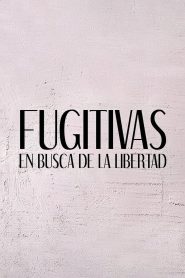 Fugitivas – En Busca de la Libertad