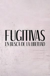 Fugitivas – En Busca de la Libertad